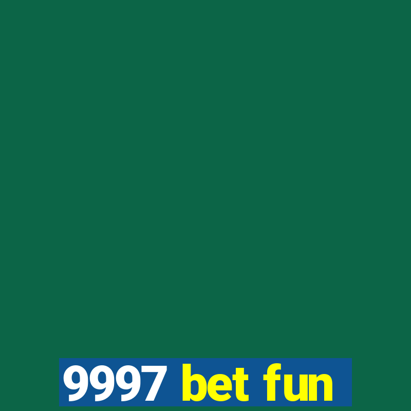 9997 bet fun